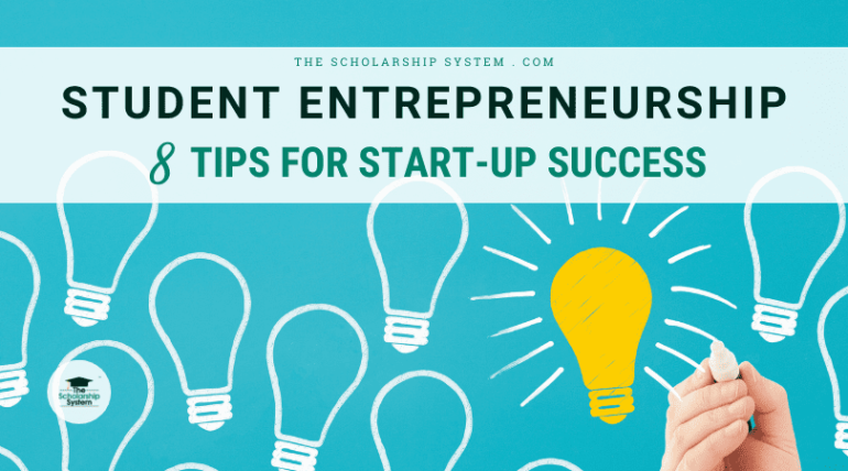 Student Entrepreneurship – 8 Tips for Start-Up Success