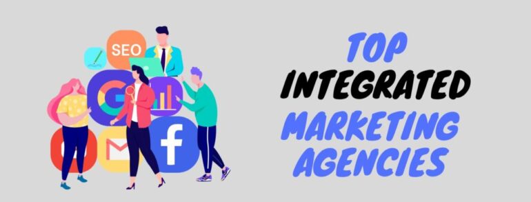 TOP INTEGRATED MARKETING AGENCIES IN 2022