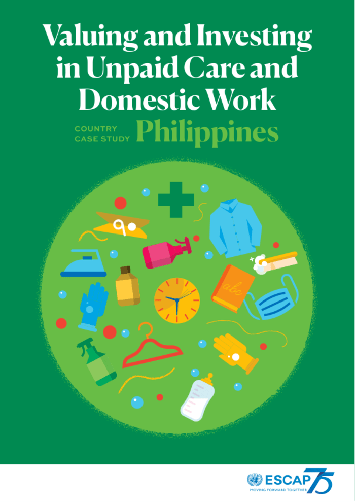 Valuing and Investing in Unpaid Care and Domestic Work - Country Case Study: Philippines