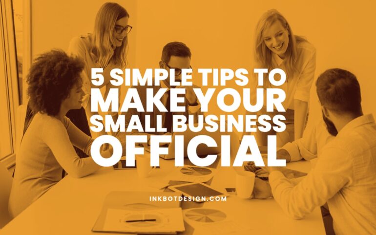 5 Simple Tips To Make Your Small Business Official