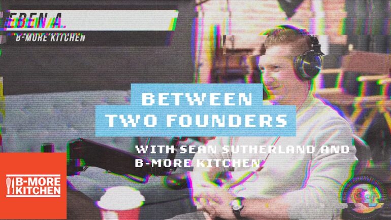 Watch: B-More Kitchen's Eben Altmann talks food entrepreneurship on 'Between Two Founders' - Technical.ly