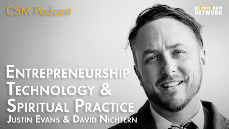 David Nichtern – Creativity, Spirituality & Making a Buck – Ep. 40 – Entrepreneurship, Technology & Spiritual Practice w/ Justin Evans