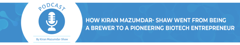 How Kiran Mazumdar-Shaw went from being a Brewer to a Pioneering Biotech Entrepreneur