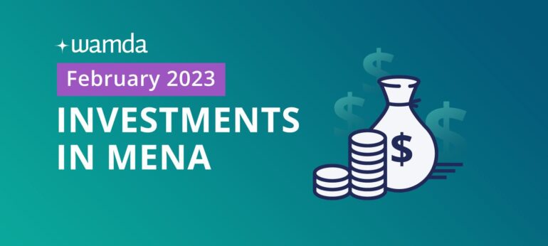 Mena startups raised $760 million in February 2023