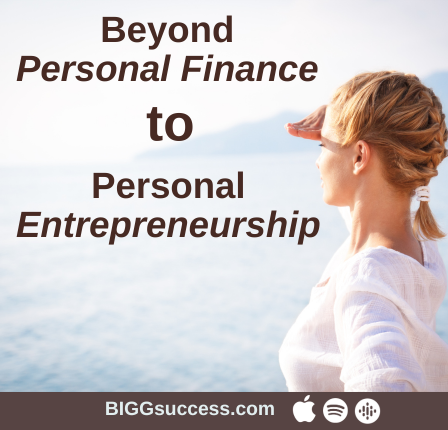 Beyond Personal Finance to Personal Entrepreneurship - Bigg Success