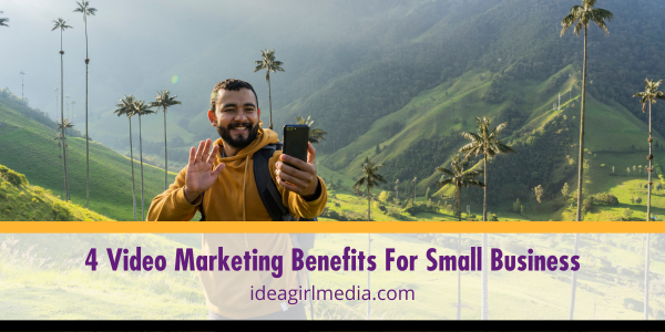 Four Video Marketing Benefits For Small Business - Idea Girl Media