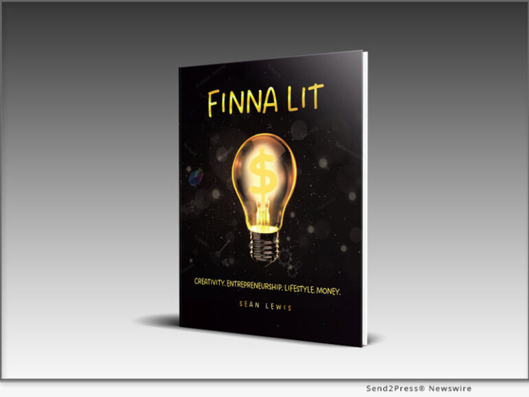 New Book: ‘Finna Lit: Creativity. Entrepreneurship. Lifestyle. Money’ by Author Sean Lewis