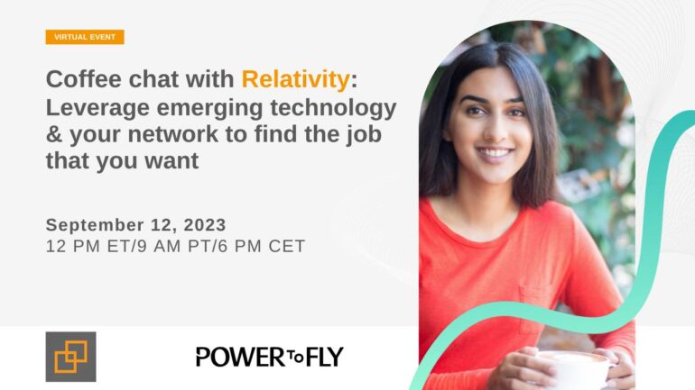 Coffee chat with Relativity: Leverage emerging technology and your network to find the job that you want