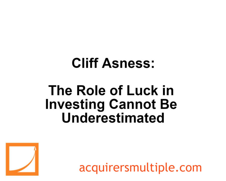 Cliff Asness: The Role of Luck in Investing Cannot Be Underestimated