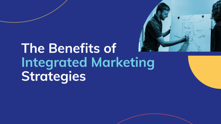 The Benefits of Integrated Marketing Strategies