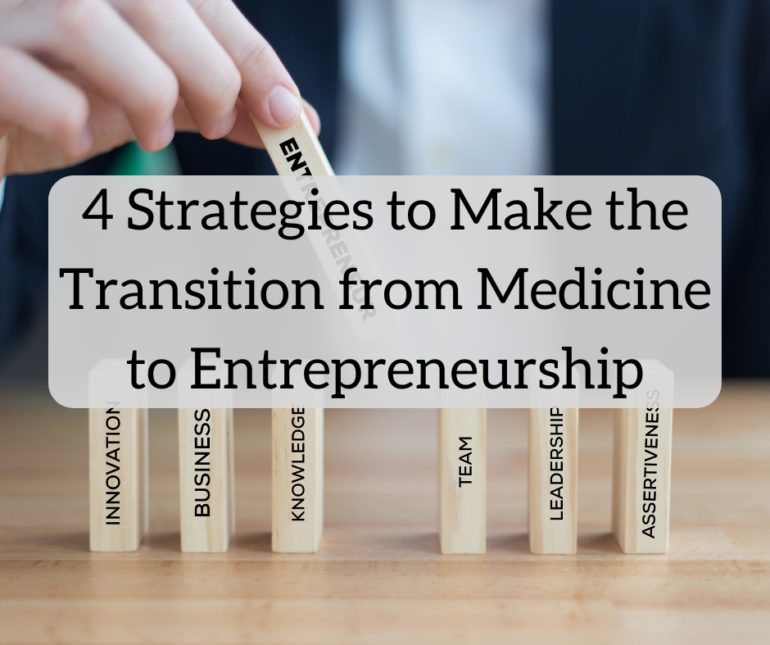 4 Strategies to Make the Transition from Medicine to Entrepreneurship | White Coat Investor