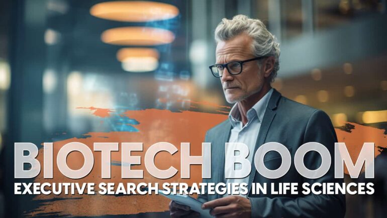 Biotech Boom: Executive Search Strategies in Life Sciences