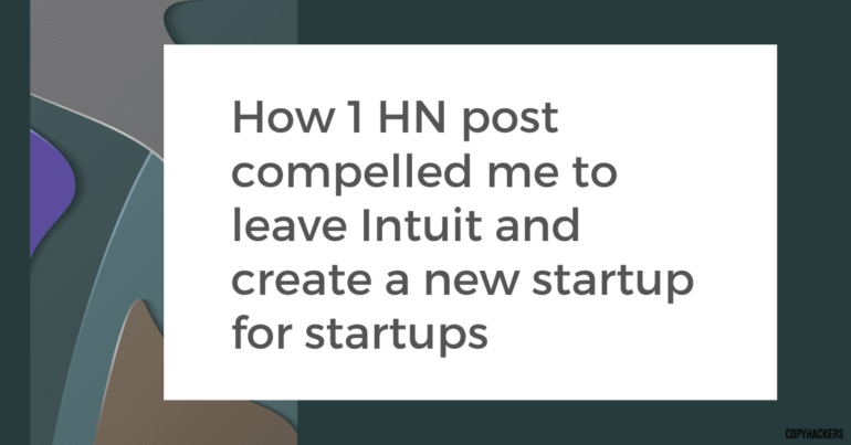 How 1 HN post compelled me to leave Intuit and create a new startup for startups