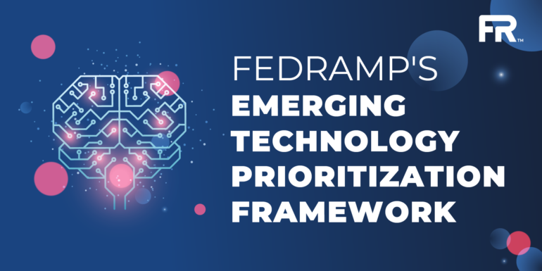 FedRAMP's Emerging Technology Prioritization Framework - Overview and Request for Comment | FedRAMP.gov