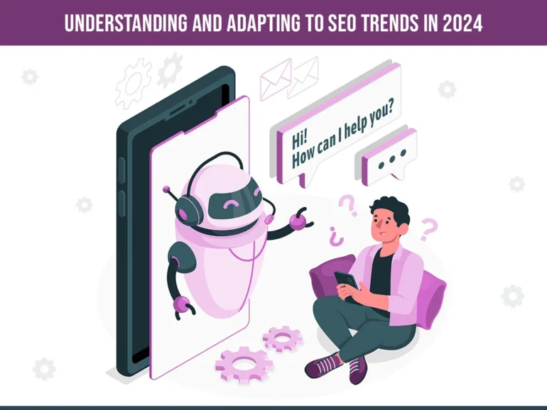 Understanding And Adapting To SEO Trends In 2024 - Affordable SEO Company for Small Business