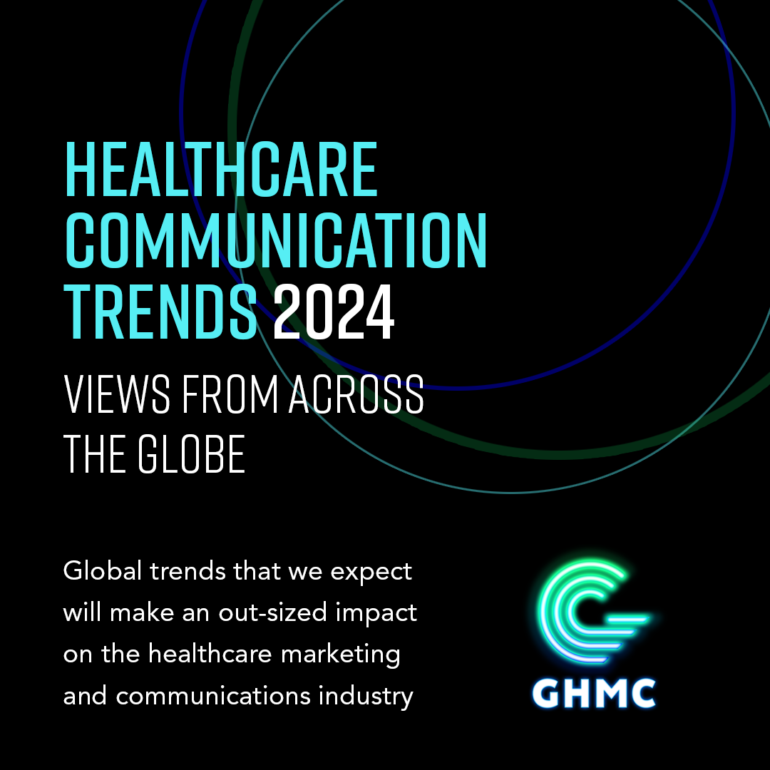 VIEWS FROM ACROSS THE GLOBE: 2024 HEALTH COMMUNICATIONS TRENDS - Global Health Marketing & Communications