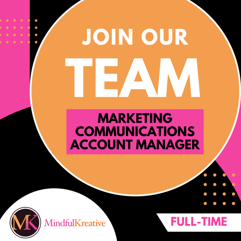 We're Hiring! Marketing Communications Account Manager (Full-Time) - Mindful Kreative