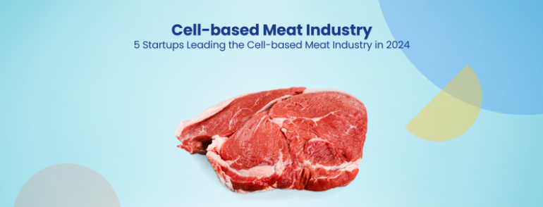 5 Startups Leading the Cell-based Meat Industry in 2024 - GreyB