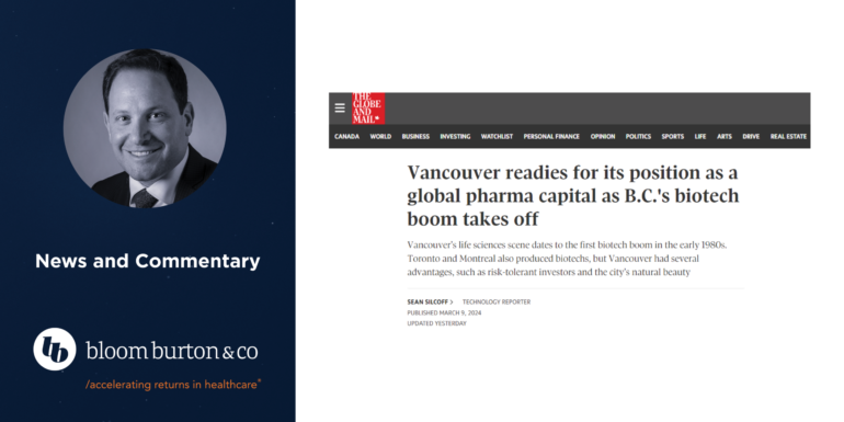 The Globe and Mail | Vancouver readies for its position as a global pharma capital as B.C.'s biotech boom takes offThe Globe and Mail - Bloom Burton