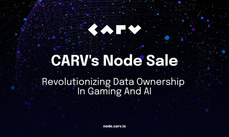 CARV Announces Decentralized Node Sale to Revolutionize Data Ownership in Gaming and AI - The Bitcoin News