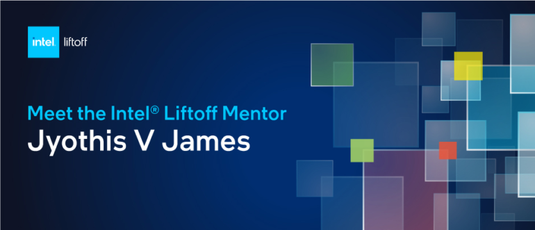 Meet Jyothis V James, Mentor at Intel® Liftoff for AI Startups Program